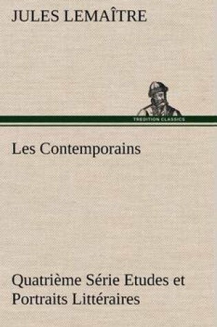 Cover of Les Contemporains, Quatrième Série Etudes et Portraits Littéraires