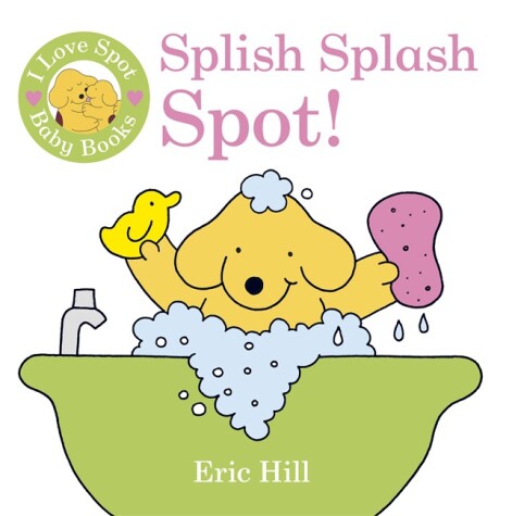 Book cover for I Love Spot Baby Books: Splish Splash Spot!