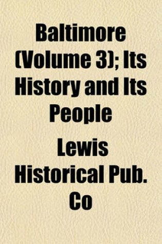 Cover of Baltimore (Volume 3); Its History and Its People