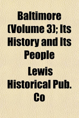 Book cover for Baltimore (Volume 3); Its History and Its People