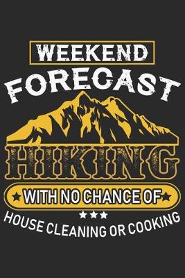 Book cover for Weekend Forecast Hiking With No Chance Of House Cleaning Or Cooking