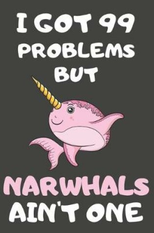 Cover of I Got 99 Problems But Narwhals Ain't One
