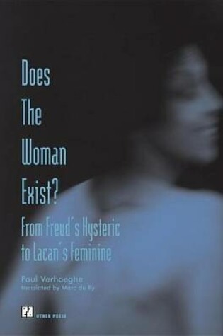 Cover of Does the Woman Exist?: From Freud's Hysteric to Lacan's Feminine