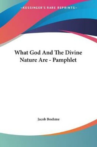 Cover of What God And The Divine Nature Are - Pamphlet