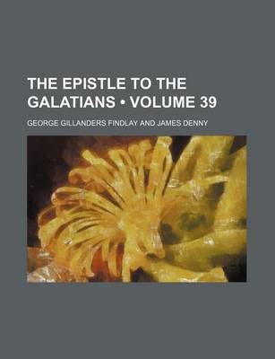 Book cover for The Epistle to the Galatians (Volume 39)