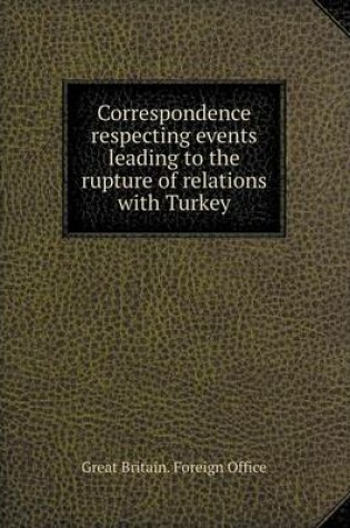 Cover of Correspondence Respecting Events Leading to the Rupture of Relations with Turkey