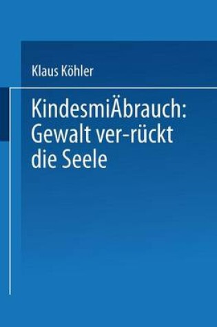 Cover of Kindesmissbrauch: Gewalt Ver-Ruckt Die Seele