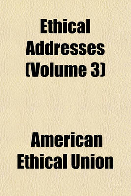 Book cover for Ethical Addresses (Volume 3)