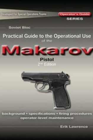 Cover of Practical Guide to the Operational Use of the Makarov PM Pistol