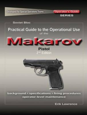 Book cover for Practical Guide to the Operational Use of the Makarov PM Pistol