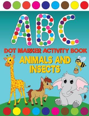 Book cover for ABC Animals And Insects Dot Marker Activity Book