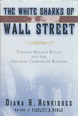 Book cover for The White Sharks of Wall Street: Thomas Mellon Evans and the Original Corporate Raiders