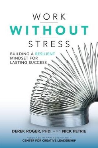 Cover of Work without Stress: Building a Resilient Mindset for Lasting Success