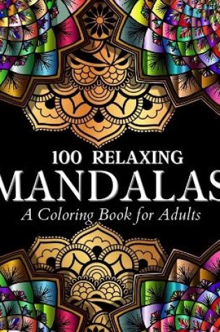 Cover of 100 Relaxing Mandalas Designs Coloring Book