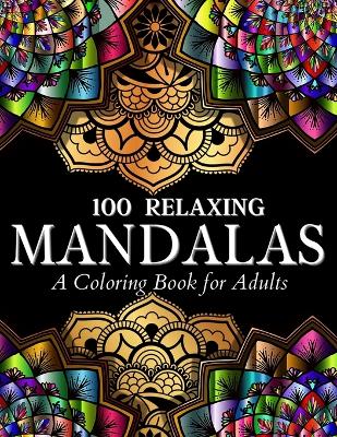 Book cover for 100 Relaxing Mandalas Designs Coloring Book