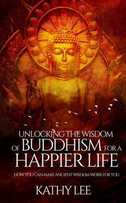 Book cover for Unlocking the Wisdom of Buddhism for a Happier Life