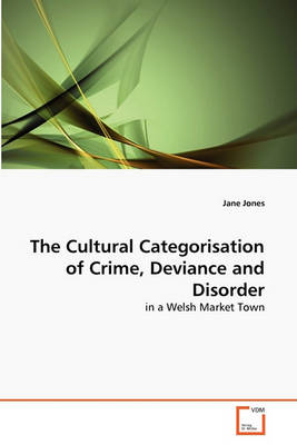 Book cover for The Cultural Categorisation of Crime, Deviance and Disorder