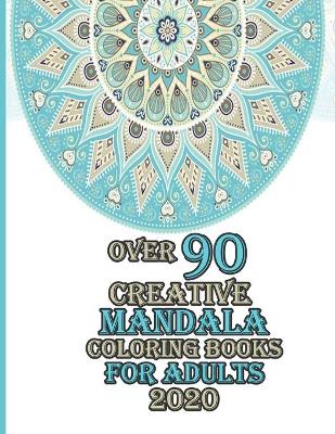 Book cover for over 90 creative mandala coloring books for adults 2020