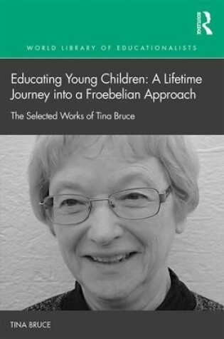 Cover of Educating Young Children: A Lifetime Journey into a Froebelian Approach