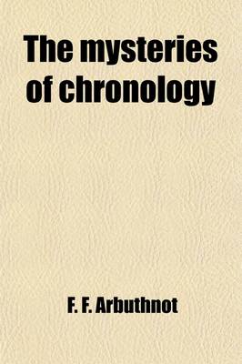 Book cover for The Mysteries of Chronology; With Proposal for a New English Era, to Be Called the Victorian