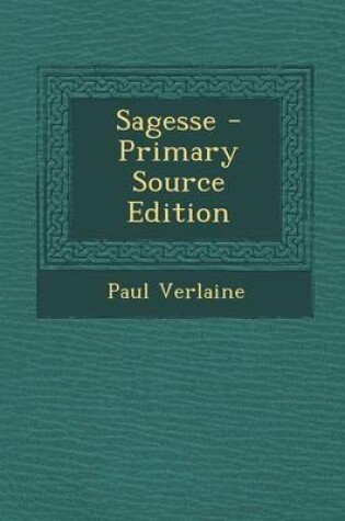 Cover of Sagesse - Primary Source Edition