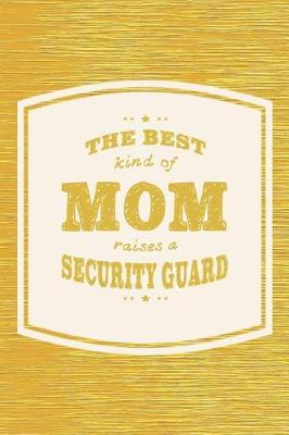 Book cover for The Best Kind Of Mom Raises A Security Guard