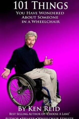 Cover of 101 Things You Have Wondered about Someone in a Wheelchair