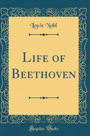 Cover of Life of Beethoven (Classic Reprint)