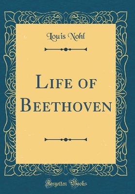 Book cover for Life of Beethoven (Classic Reprint)