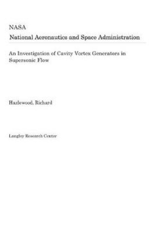 Cover of An Investigation of Cavity Vortex Generators in Supersonic Flow