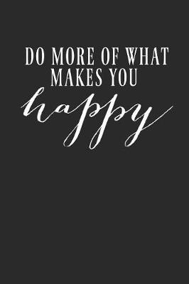 Book cover for Do More Of What Makes You Happy