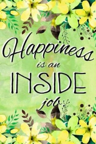 Cover of Journal Notebook Inspirational Quote - Happiness is an Inside Job 4