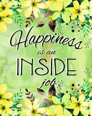 Book cover for Journal Notebook Inspirational Quote - Happiness is an Inside Job 4