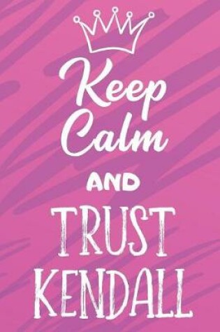 Cover of Keep Calm And Trust Kendall