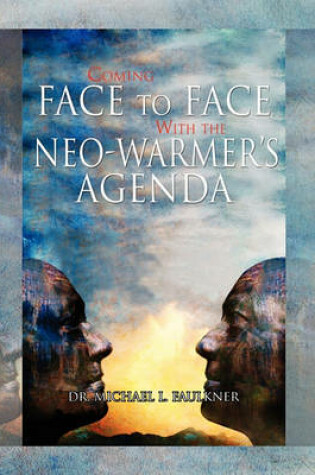 Cover of Coming Face to Face with the Neo-Warmer's Agenda