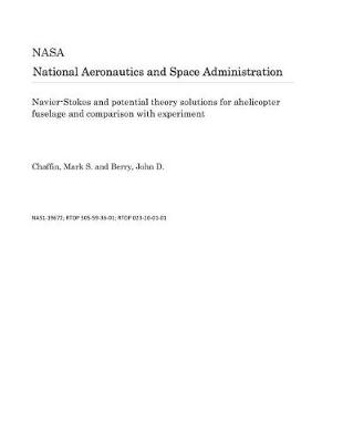 Book cover for Navier-Stokes and Potential Theory Solutions for Ahelicopter Fuselage and Comparison with Experiment