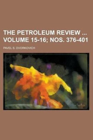 Cover of The Petroleum Review Volume 15-16; Nos. 376-401