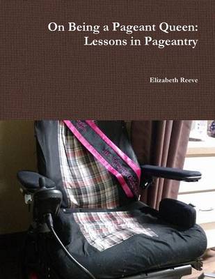 Book cover for On Being a Pageant Queen: Lessons in Pageantry