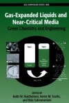 Book cover for Gas-Expanded Liquids and Near-Critical Media Green Chemistry and Engineering