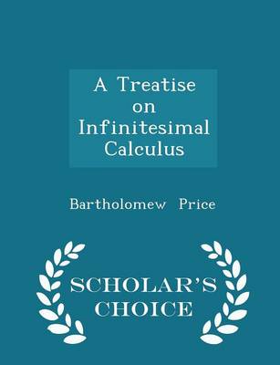 Book cover for A Treatise on Infinitesimal Calculus - Scholar's Choice Edition