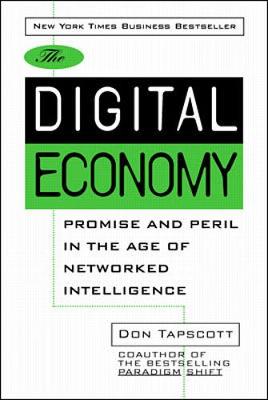 Book cover for The Digital Economy: Promise and Peril In The Age of Networked Intelligence