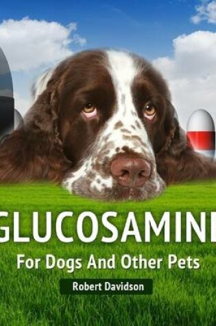 Cover of Glucosamine for Dogs and Other Pets
