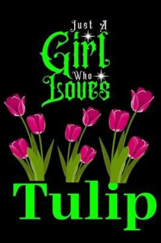Cover of Just A Girl Who Loves Tulip