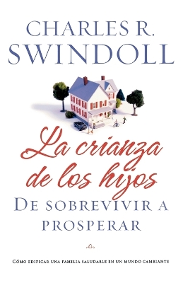 Book cover for La crianza de los hijos: De sobrevivir a prosperar