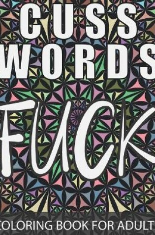 Cover of Cuss Words Coloring Book For Adults.