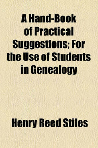 Cover of A Hand-Book of Practical Suggestions; For the Use of Students in Genealogy