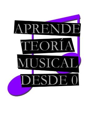 Book cover for Aprende Teoria Musical Desde 0