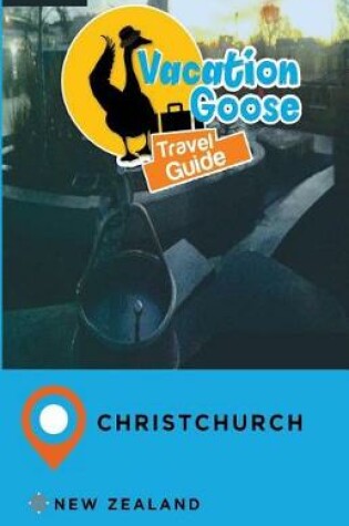 Cover of Vacation Goose Travel Guide Christchurch New Zealand