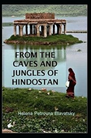 Cover of From The Caves And Jungles Of The Hindostan Annotated