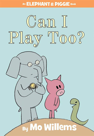 Book cover for Can I Play Too?-An Elephant and Piggie Book